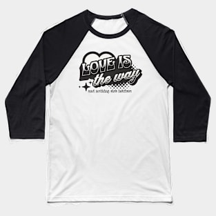 LOVE IS THE WAY-retro (grey) Baseball T-Shirt